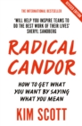Radical Candor : Fully Revised and Updated Edition: How to Get What You Want by Saying What You Mean - Book