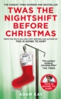 Twas The Nightshift Before Christmas : From the Creator of This is Going to Hurt - Book