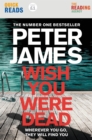 Wish You Were Dead: Quick Reads : A Quick Reads Short Story featuring Detective Superintendent Roy Grace - eBook