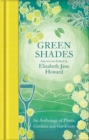 Green Shades : An Anthology of Plants, Gardens and Gardeners - eBook