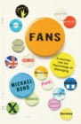 Fans : A Journey Into the Psychology of Belonging - Book