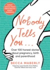 Nobody Tells You : Over 100 Honest Stories About Pregnancy, Birth and Parenthood - eBook