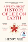 A (Very) Short History of Life On Earth : 4.6 Billion Years in 12 Chapters - Book