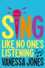 Sing Like No One's Listening - Book