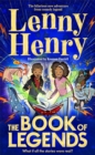 The Book of Legends : A hilarious and fast-paced quest adventure from bestselling comedian Lenny Henry - a Christmas must-buy! - Book