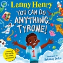 You Can Do Anything, Tyrone! : An Out of This World, Fun-filled Adventure - Book