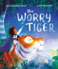 The Worry Tiger : A magical mindfulness story to soothe, comfort and calm - Book