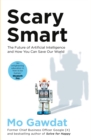 Scary Smart : The Future of Artificial Intelligence and How You Can Save Our World - Book