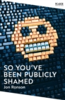 So You've  Been Publicly Shamed - Book