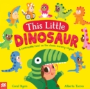 This Little Dinosaur : A Roarsome Twist on the Classic Nursery Rhyme! - Book