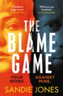 The Blame Game : A page-turningly addictive psychological thriller from the author of the Reese Witherspoon Book Club pick The Other Woman - Book