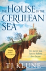 The House in the Cerulean Sea : an uplifting, heart-warming cosy fantasy about found family - Book