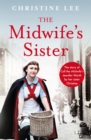 The Midwife's Sister : The Story of Call The Midwife's Jennifer Worth by her sister Christine - Book