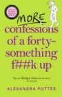 More Confessions of a Forty-Something F**k Up : The WTF AM I DOING NOW? Follow Up to the Runaway Bestseller - Book