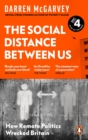 The Social Distance Between Us : How Remote Politics Wrecked Britain - Book