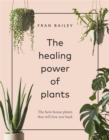 The Healing Power of Plants : The Hero House Plants that Love You Back - Book
