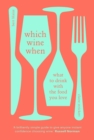 Which Wine When : What to drink with the food you love - Book
