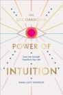 The Life-Changing Power of Intuition : Tune into Yourself, Transform Your Life - Book