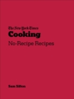 New York Times Cooking : No-Recipe Recipes - Book