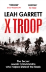 X Troop : The Secret Jewish Commandos Who Helped Defeat the Nazis - Book