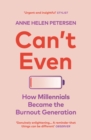 Can't Even : How Millennials Became the Burnout Generation - Book