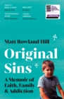 Original Sins : An extraordinary memoir of faith, family, shame and addiction - Book