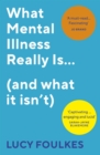 What Mental Illness Really Is... (and what it isn't) - Book