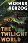 The Twilight World : Discover the first novel from the iconic filmmaker Werner Herzog - Book