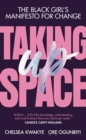 Taking Up Space : The Black Girl's Manifesto for Change - Book