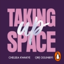 Taking Up Space : The Black Girl's Manifesto for Change - eAudiobook