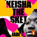 Keisha The Sket : 'A true British classic.' Stormzy - eAudiobook