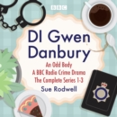 DI Gwen Danbury: An Odd Body: Series 1-3 : A BBC Radio crime drama - eAudiobook
