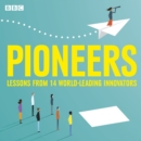 Pioneers : Lessons from 12 world-leading innovators - eAudiobook