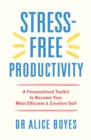 Stress-Free Productivity : A Personalised Toolkit to Become Your Most Efficient, Creative Self - Book
