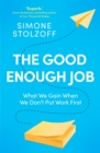 The Good Enough Job : What We Gain When We Don’t Put Work First - Book