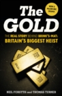 The Gold : The real story behind Brink's-Mat: Britain's biggest heist - Book