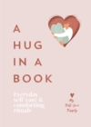 A Hug in a Book : Everyday Self-Care and Comforting Rituals - Book