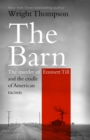 The Barn : The Murder of Emmett Till and the Cradle of American Racism - Book