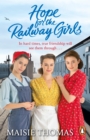 Hope for the Railway Girls : the new book in the feel-good, heartwarming WW2 historical saga series - Book