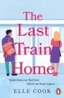 The Last Train Home : A gorgeous will-they-won t-they romance to curl up with this winter - eBook
