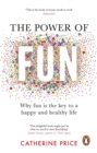 The Power of Fun : Why fun is the key to a happy and healthy life - Book