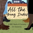 All The Young Dudes : A BBC Radio 4 comedy - eAudiobook