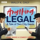 Anything Legal: A Tale of Two City Gents : A BBC Radio 4 comedy drama - eAudiobook