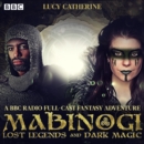 Mabinogi: Lost Legends and Dark Magic : A BBC Radio full-cast fantasy adventure - eAudiobook
