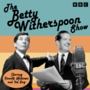 Betty Witherspoon Show : Classic BBC Radio Comedy - eAudiobook