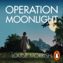 Operation Moonlight : A compelling and emotionally moving historical fiction novel - eAudiobook