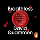 Breathless : The Scientific Race to Defeat a Deadly Virus - eAudiobook