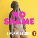 No Shame : How to drop the guilt ... from some who's learned the f**king hard way - eAudiobook