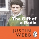 The Gift of a Radio : My Childhood and other Train Wrecks - eAudiobook