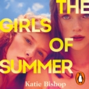 The Girls of Summer : the compulsive and thought-provoking book club novel. 2023's most talked-about debut - eAudiobook